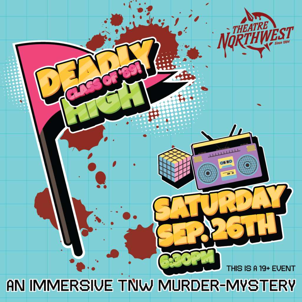 Light blue post for "Deadly High Class of '89 - A TNW Murder Mystery Fundraiser" presented by Theatre NorthWest, featuring an illustrated flag overlaying blood splatter, a radio, and rubrics cube. An immersive TNW murder mystery event on Saturday, September 26th starting at 6:30PM. This event is 19 plus.